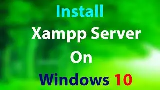 How to install XAMPP server on windows 10