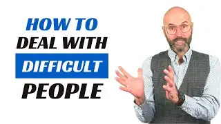 How To Deal With Difficult People?