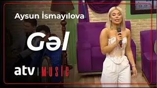 Aysun İsmaylova - Gəl
