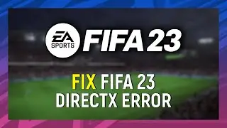 FC 24 DirectX Error Fix