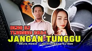 DERO JANGAN TUNGGU - LAGU DERO TERBARU 2024 - BILANG SAYANG - SELINGKUH | POWERFULL BASS 🔥