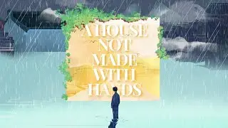 A House Not Made With Hands