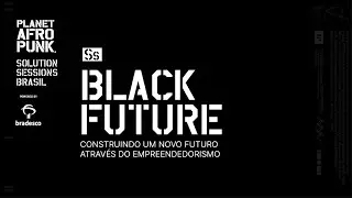 Black Future | Um novo futuro através do empreendedorismo