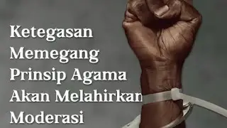 Ketegasan Memegang Prinsip Agama Akan Melahirkan Moderasi