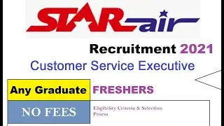 StarAir Recruitment 2021 For Customer Service Executive || Apply Online || Across India Candidates
