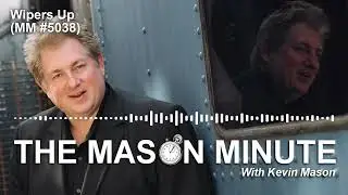 THE Mason Minute podcast: Wipers Up (MM 5038)