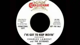 Charles Lamont And The Extremes - I've Got To Keep Movin'