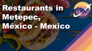 Restaurants in Metepec, México - Mexico