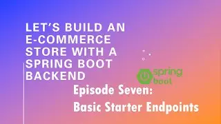 Let’s Build an E-Commerce Store with a Spring Boot Backend - Episode 7: Basic Starter Endpoints