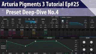 Arturia Pigments 3 Tutorial Ep#25 - Preset Deep-Dive No.4