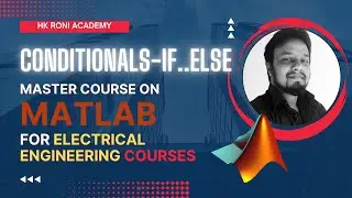 Lecture 2: Conditionals in Matlab - Master Course on Matlab for Electrical Engineering Courses