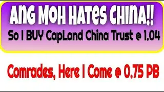 Ang Moh Hates China!! So I buy Capitaland China Trust (CLCT) at 1.04!!