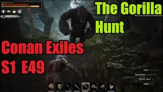 The Gorilla Hunt!! Let's Play Conan Exiles S1 E49
