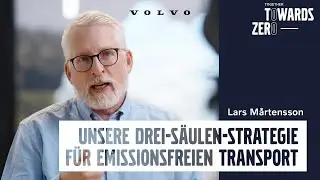 Volvo Trucks: Unsere Drei-Säulen-Strategie für emissionsfreien Transport