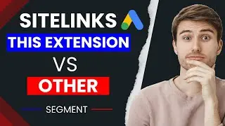 Google Ads Sitelinks: 'This Extension' vs 'Other' Segment