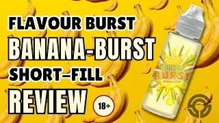Banana Burst from Flavour Burst | Short-Fill Review