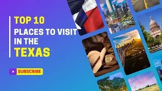 Top Best 10 Places To Visit in Texas