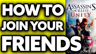 How To Join Your Friends in Assassin's Creed Unity (2024)