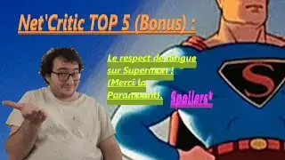 Net'Critic Bonus 100% Spoilers : Fin du Cycle Superman de la Paramount en TOP5 !!!