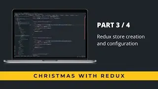 (3/4) Christmas with Redux - Redux store creation and configuration | Learn Redux | Code along
