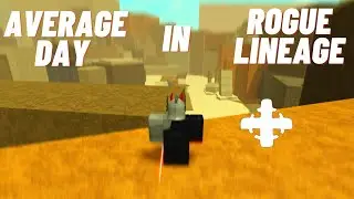 POV: Your Average Day In Rogue Lineage