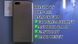 HONOR 7s/DUA-L22 UNLOCK FRP｜ANDROID 8.1.0｜ GOOGLE ACCOUNT｜FASTBOOT ｜BY MRT