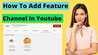 How To Add Feature Channel In Youtube (2022) | Add Another Channel |