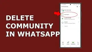 How to Delete WhatsApp Community and the Groups inside the Community