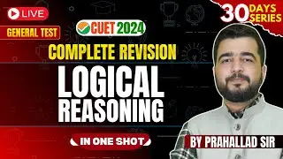 CUET General Test | Complete Logical Reasoning | CUET GT Preparation 2024