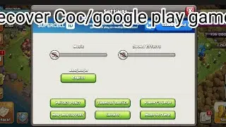 How to Recover coc/ clash of clan account w/ google play games