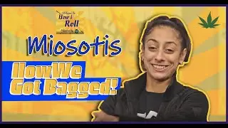 HOW I ROLL - GUEST MIOSOTIS - WE GOT BAGGED  [Season 1 - Episode 1]
