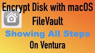 Encrypt Disk with macOS FileVault on Ventura - Showing All Steps, Not Skipping The Encryption
