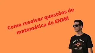 Como resolver questões de matemática do ENEM?