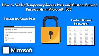 How to Set Up Temporary Access Pass and Custom Banned Passwords in Microsoft 365
