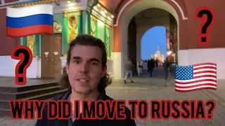 Why did I Move to RUSSIA?