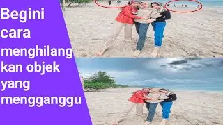 Panduan Praktis: Menghapus Objek Mengganggu dalam Foto dengan Mudah