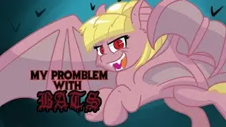 My Problem with Bats!