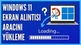 Windows 11'de Ekran Alıntısı Aracı Nasıl Yüklenir?