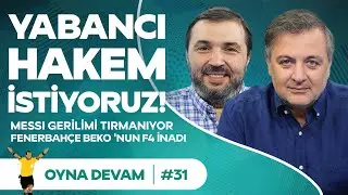 İrfan Can & PFDK, Messi, FB-OLY, Giannis, Ding Liren | Mehmet Demirkol & Kaan Kural - Oyna Devam #31