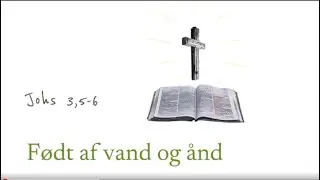 Født af vand og ånd - Johs 3:5-6