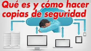 Qué es y cómo hacer copias de seguridad