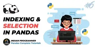 Python Pandas Tutorial 06 - INDEXING and SELECTION In Pandas | Indian Programmer