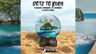 Thamara Songbird St. Bernard & Costa Rebel - Gots To Burn (Official Audio)