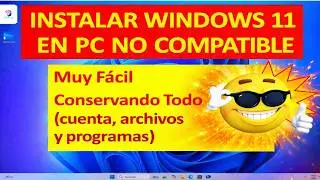 Install Windows 11 on a Non-Compatible PC, Keeping Everything. (PCs, Laptops, Notebooks, etc.)