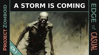 Ch 1. A Storm is Coming | Project Zomboid
