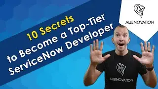 Become a Top-Tier ServiceNow Developer With These 10 Secrets
