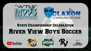 River View Boys Soccer - State Championship Celebration from WTNS 99.3 FM