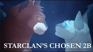 ✨Starclan's Chosen✨Part 2B✨ Collab with Threeninefour✨