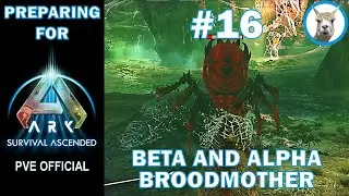 Preparing for Ark Survival Ascended - #16 Beta & Alpha Broodmother - PVE Official