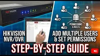 How to add multiple users to Hikvision and set the permissions?
